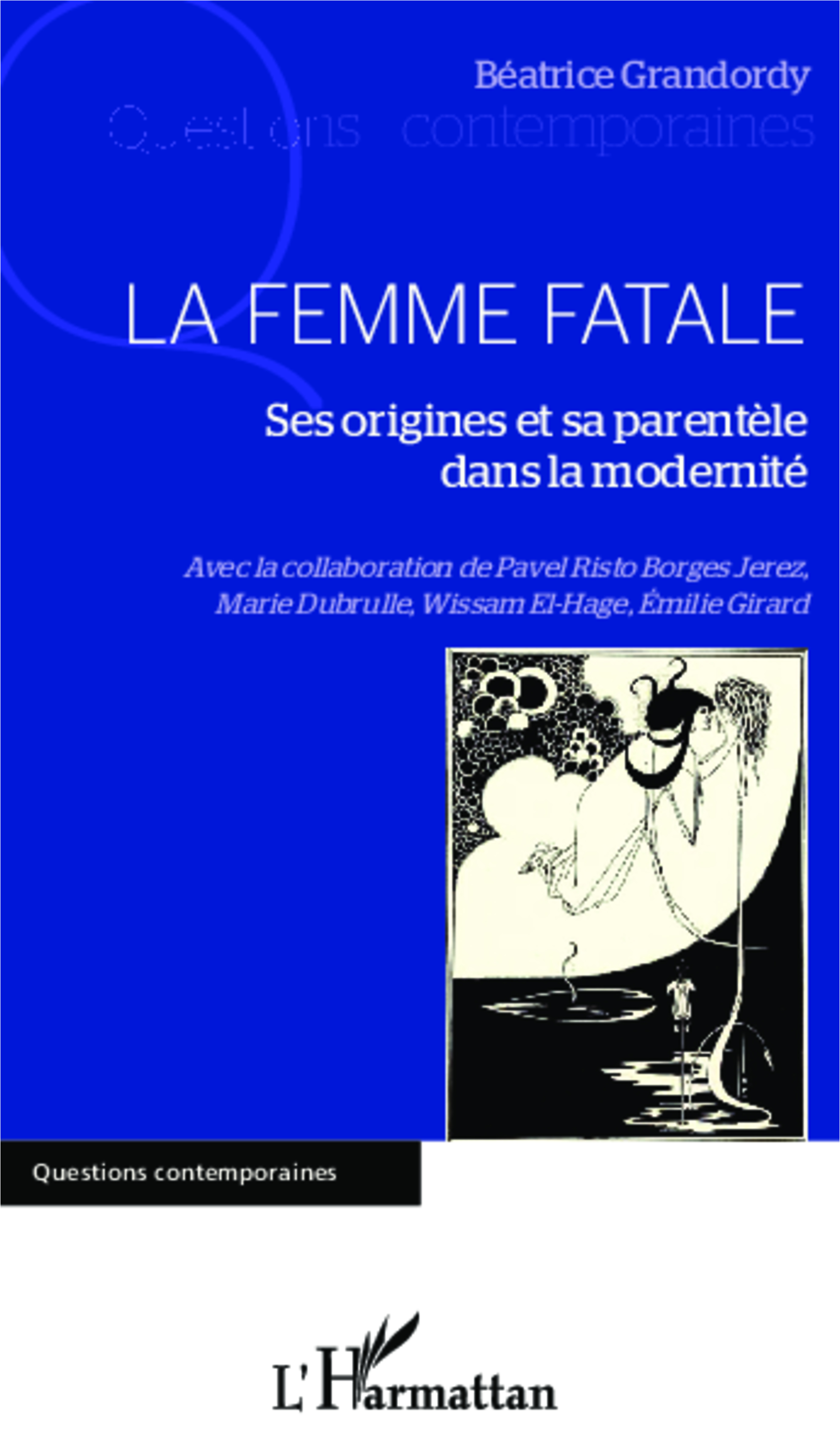 La Femme Fatale, Ses origines et sa parentèle dans la modernité (9782343013831-front-cover)