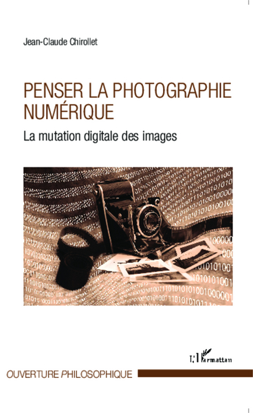 Penser la photographie numérique, La mutation digitale des images (9782343053219-front-cover)
