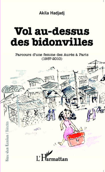 Vol au-dessus des bidonvilles, Parcours d'une femme des Aurès à Paris (1957-2010) (9782343039626-front-cover)