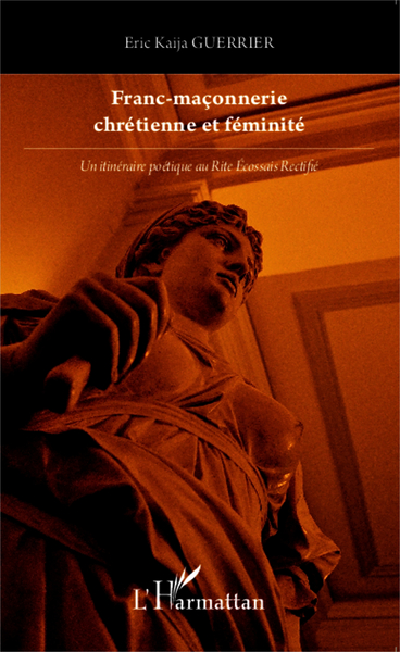 Franc-maçonnerie chrétienne et féminité, Un itinéraire poétique au Rite Ecossais Rectifié (9782343032030-front-cover)