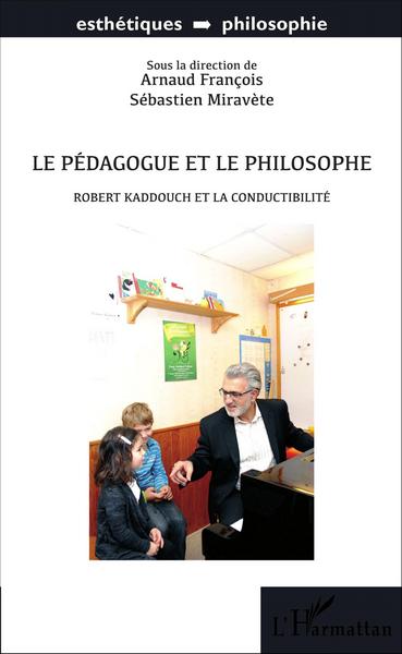 Le pédagogue et le philosophe, Robert Kaddouch et la conductibilité (9782343088556-front-cover)