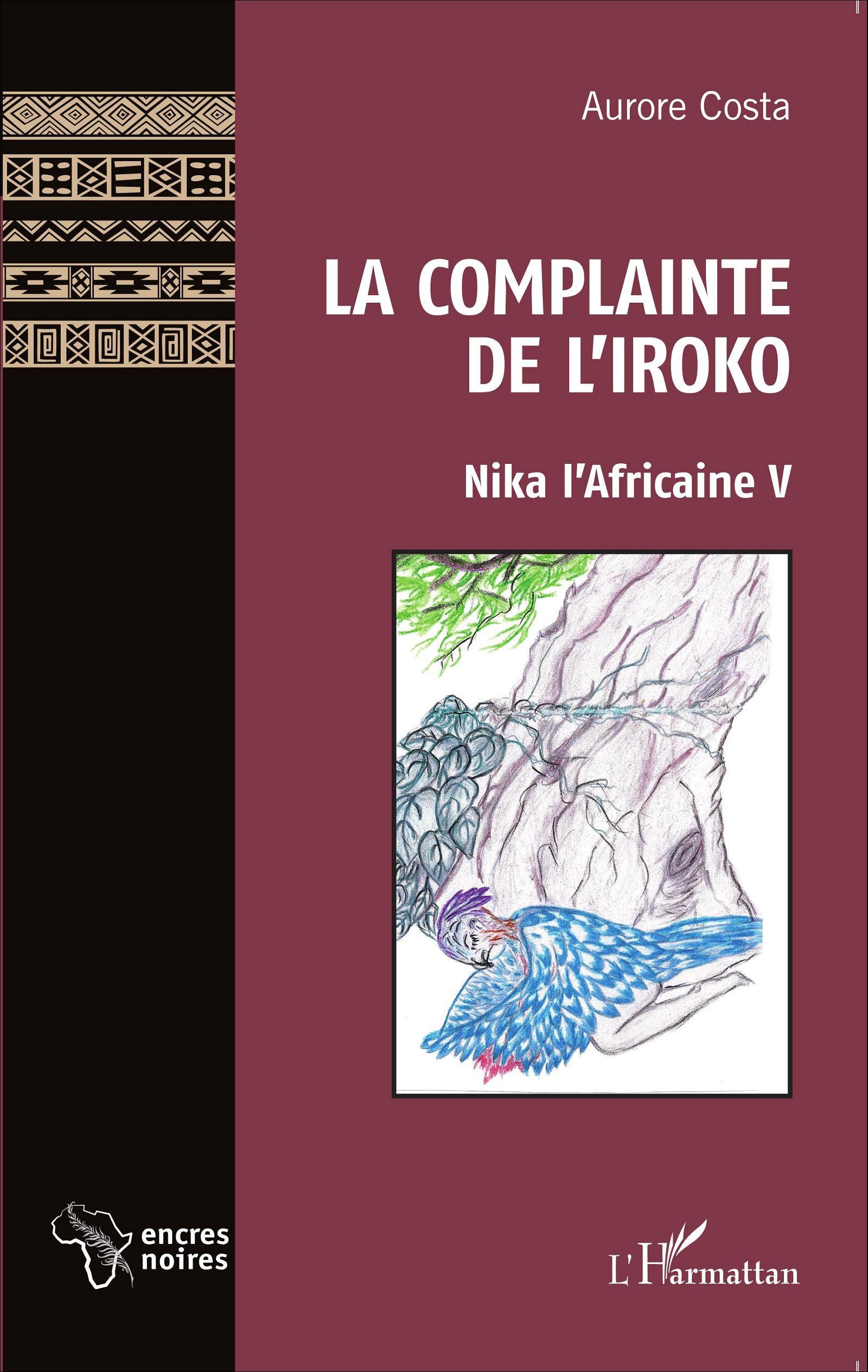 La Complainte de l'Iroko, Nika l'Africaine V (9782343063218-front-cover)