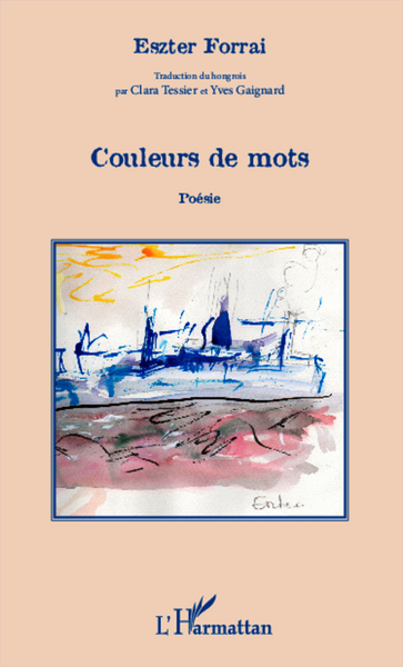 Couleurs de mots, Poésie - Edition bilingue hongrois/francais (9782343021409-front-cover)