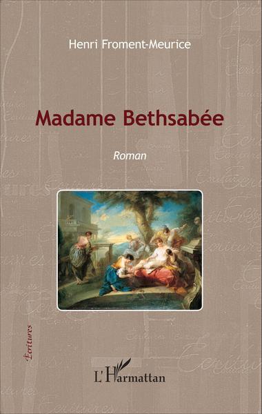 Madame Bethsabée, Roman (9782343043708-front-cover)