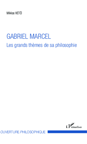 Gabriel Marcel, Les grands thèmes de sa philosophie (9782343031286-front-cover)