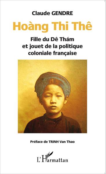 Hoàng Thi Thê, Fille du Dê Thám et jouet de la politique coloniale française (9782343056128-front-cover)