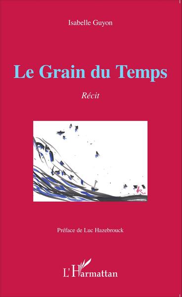 Le Grain du Temps, Récit (9782343067797-front-cover)