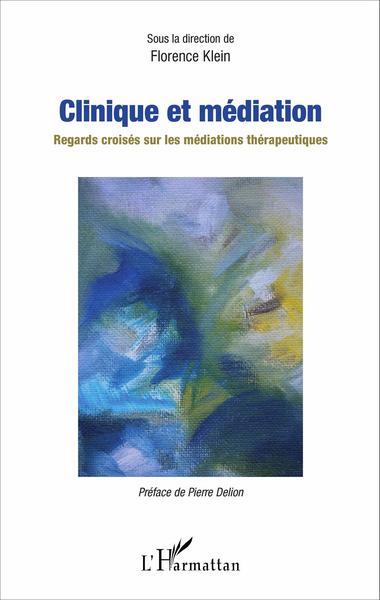 Clinique et médiation, Regards croisés sur les médiations thérapeutiques (9782343096339-front-cover)