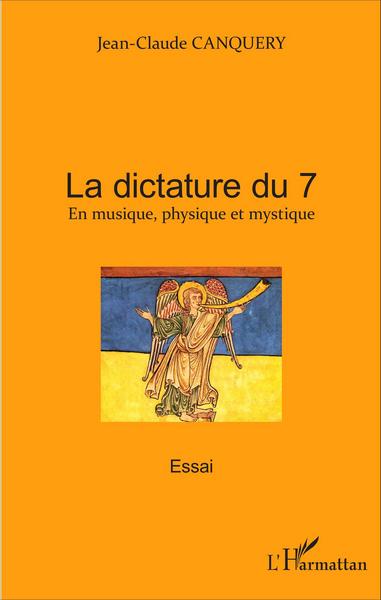 La dictature du 7, En musique, physique et mystique - Essai (9782343092485-front-cover)
