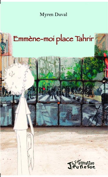 Emmène-moi place Tahrir (9782343029689-front-cover)
