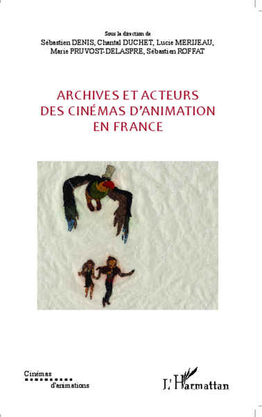 Archives et acteurs des cinémas d'animation en France (9782343037004-front-cover)