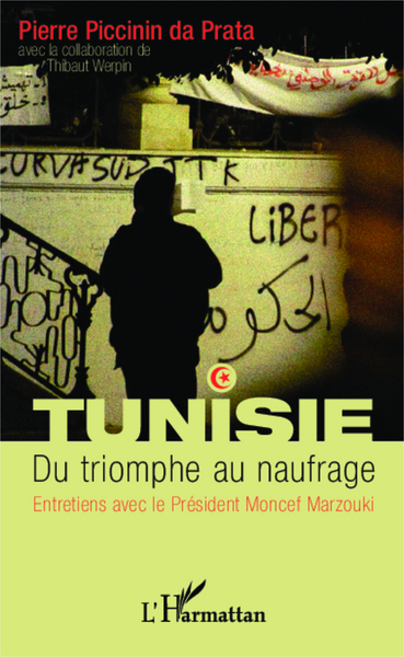 Tunisie. Du triomphe au naufrage, Entretiens avec le Président Moncef Marzouki (9782343019499-front-cover)