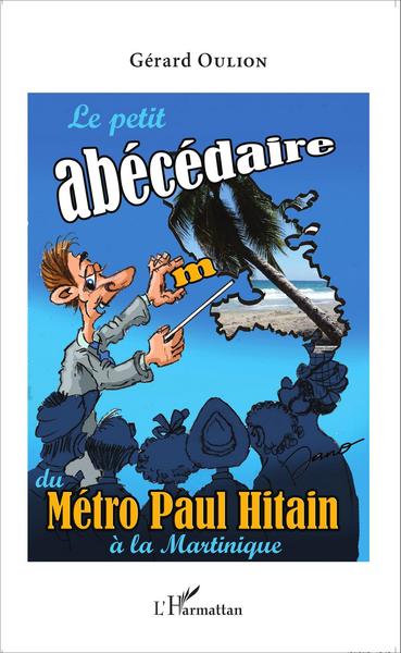 Le petit abécédaire du Métro Paul Hitain à la Martinique (9782343077529-front-cover)