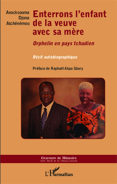 Enterrons l'enfant de la veuve avec sa mère, Orphelin en pays tchadien - Récit autobiographique (9782343004617-front-cover)