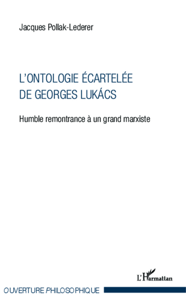 L'ontologie écartelée de Georges Lukács, Humble remontrance à un grand marxiste (9782343023540-front-cover)