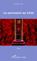 La succession au trône, Théâtre (9782343024967-front-cover)