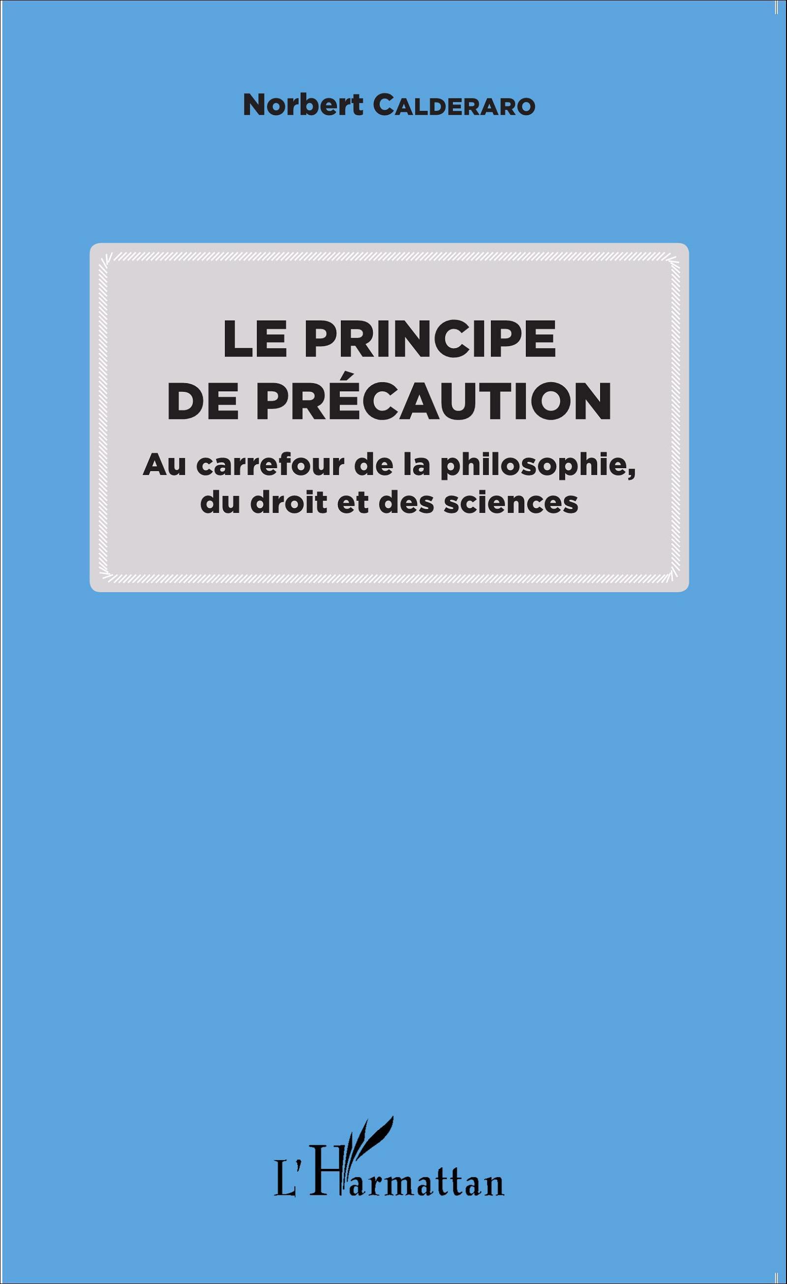 Le principe de précaution, Au carrefour de la philosophie, du droit et des sciences (9782343054575-front-cover)