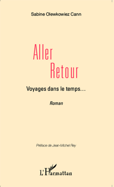 Aller retour, Voyages dans le temps... Récit Romancé (9782343043616-front-cover)