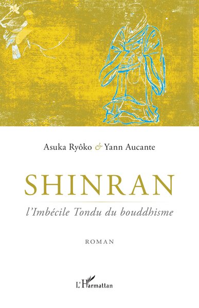 Shinran, l'Imbécile Tondu du bouddhisme - Roman (9782343098562-front-cover)