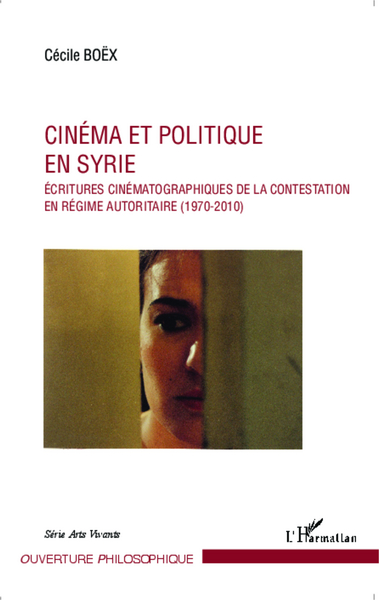 Cinéma et politique en Syrie, Ecritures cinématographiques de la contestation en régime autoritaire (1970-2010) (9782343038261-front-cover)