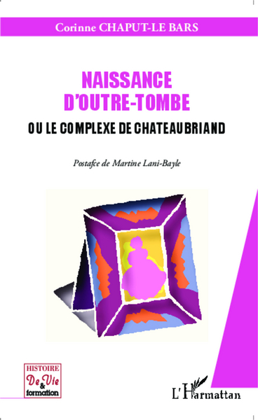 Naissance d'outre-tombe ou le complexe de Chateaubriand (9782343046839-front-cover)