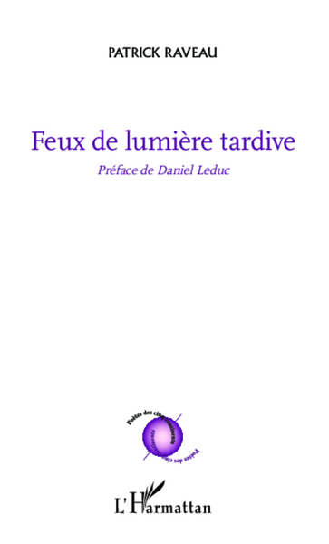Feux de lumière tardive, Préface de Daniel Leduc (9782343011639-front-cover)
