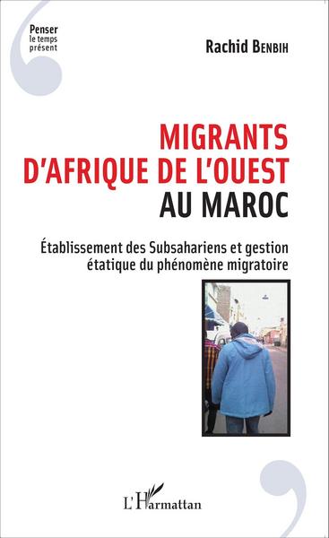Migrants d'Afrique de l'Ouest au Maroc, Etablissement des Subsahariens et gestion étatique du phénomène migratoire (9782343057354-front-cover)