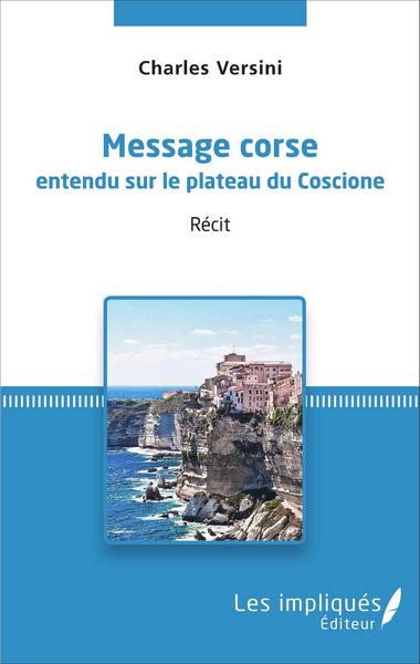 Message corse entendu sur le plateau du Coscione, Récit (9782343083742-front-cover)
