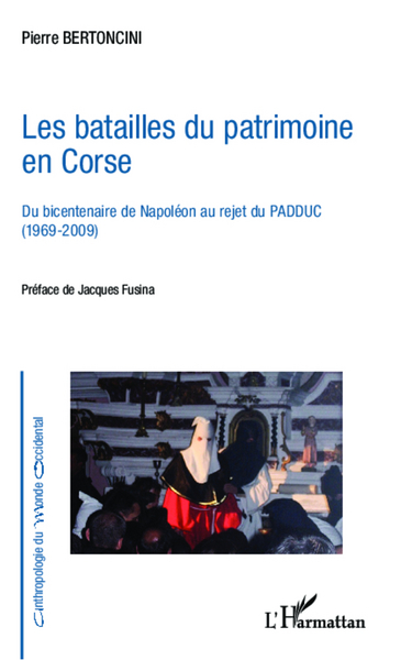 Les batailles du patrimoine en Corse, Du bicentenaire de Napoléon au rejet du PADDUC (1969-2009) (9782343000572-front-cover)