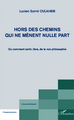 Hors des chemins qui ne mènent nulle part, Ou comment sortir libre de la non philosophie (9782343017457-front-cover)