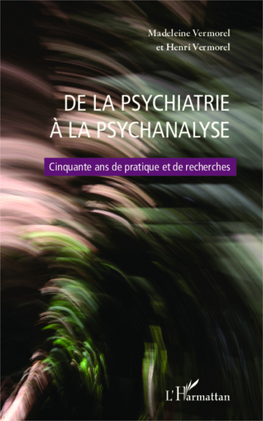 De la psychiatrie à la psychanalyse, Cinquante ans de pratique et de recherches (9782343016306-front-cover)