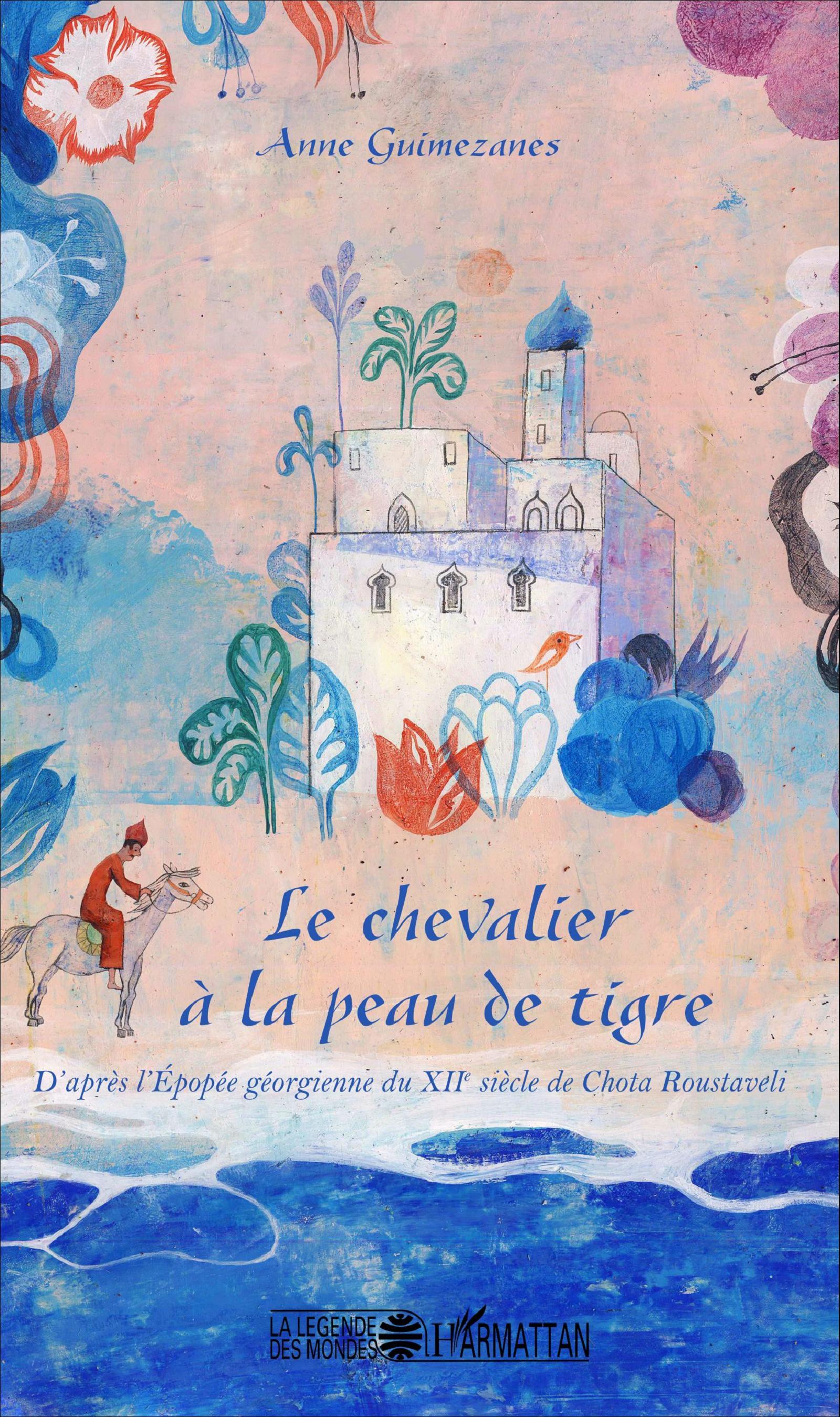 Le chevalier à la peau de tigre, D'après l'Epopée géorgienne du XIIe siècle de Chota Roustaveli (9782343060804-front-cover)