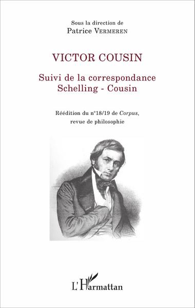 Victor Cousin, Suivi de la correspondance Schelling - Cousin - Réédition du n° 18/19 de Corpus, revue de philosophie (9782343098616-front-cover)