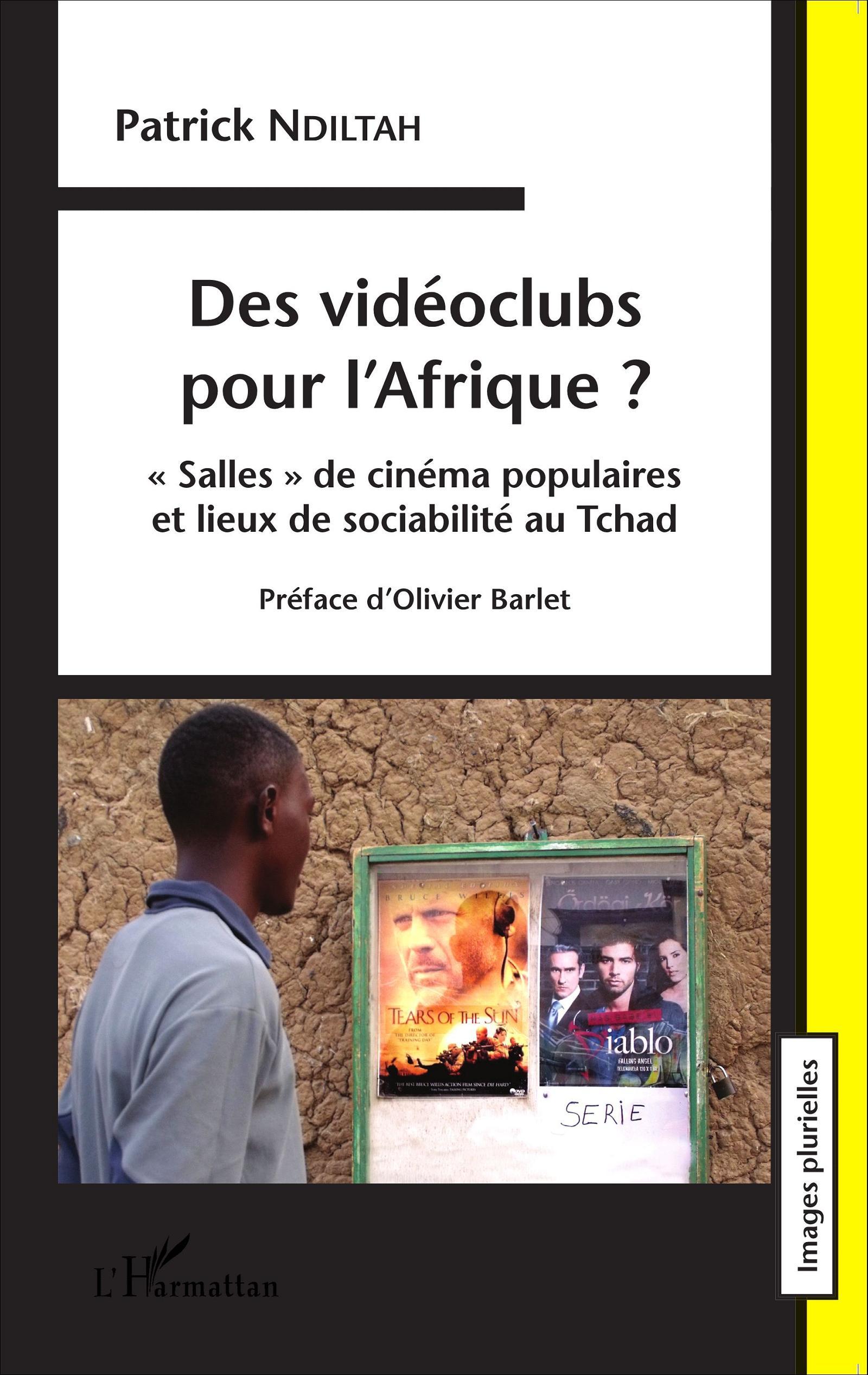 Des vidéoclubs pour l'Afrique ?, " Salles " de cinéma populaires et lieux de sociabilités au Tchad (9782343061320-front-cover)