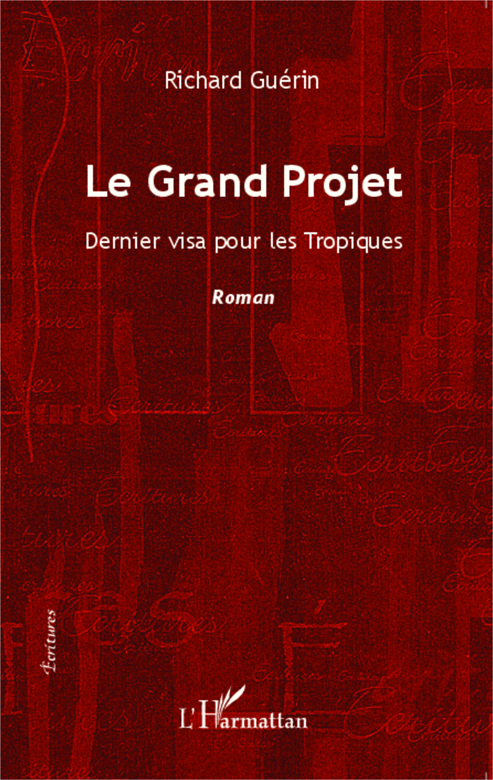 Le Grand Projet, Dernier visa pour les Tropiques - Roman (9782343047799-front-cover)