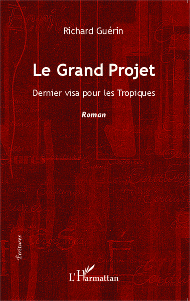 Le Grand Projet, Dernier visa pour les Tropiques - Roman (9782343047799-front-cover)