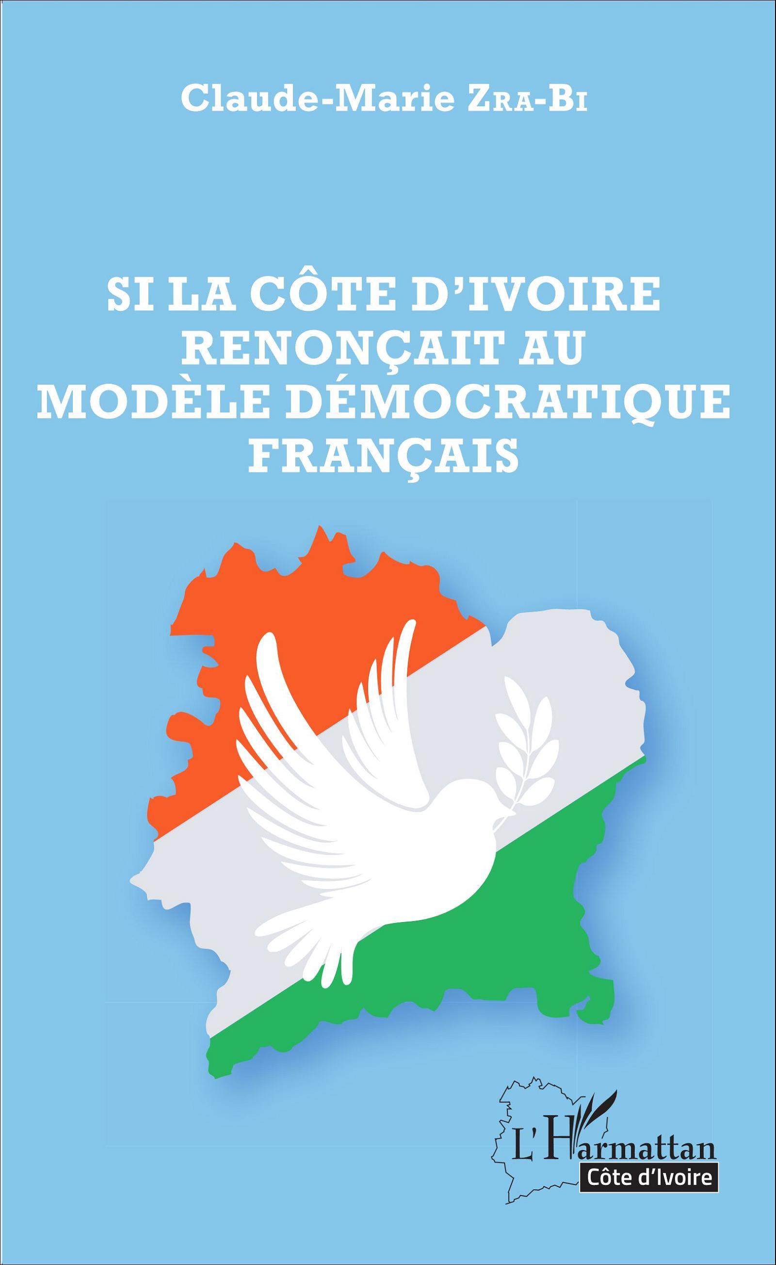 Si la Côte d'Ivoire renonçait au modèle démocratique français (9782343077932-front-cover)
