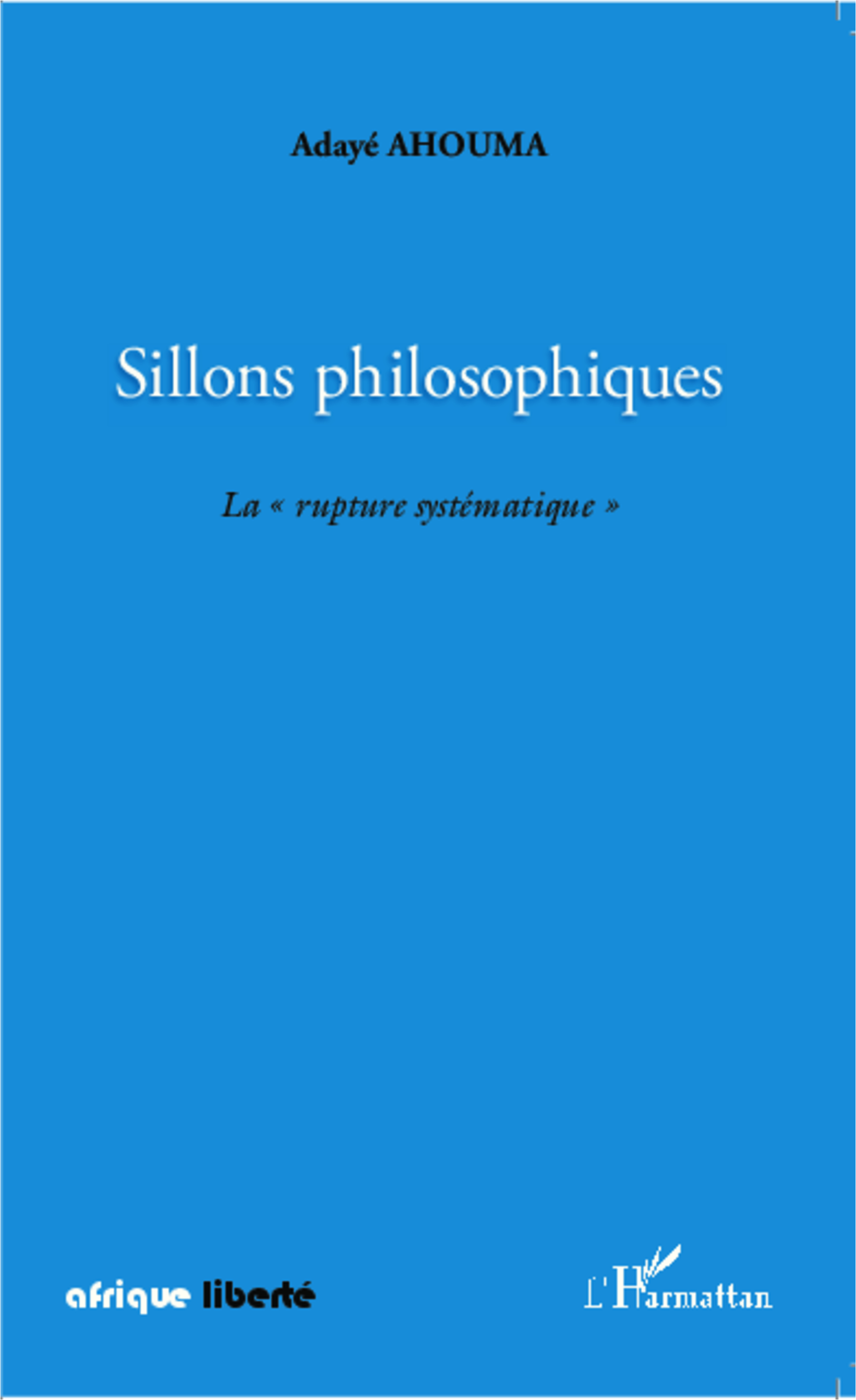 Sillons philosophiques, La "rupture systématique" (9782343014920-front-cover)