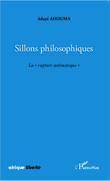 Sillons philosophiques, La "rupture systématique" (9782343014920-front-cover)