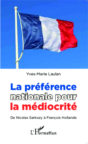 La préférence nationale pour la médiocrité, De Nicolas Sarkozy à François Hollande (9782343041254-front-cover)