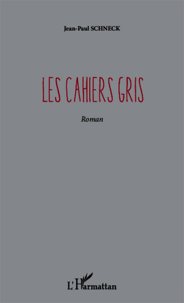 Les cahiers gris, Roman (9782343025131-front-cover)