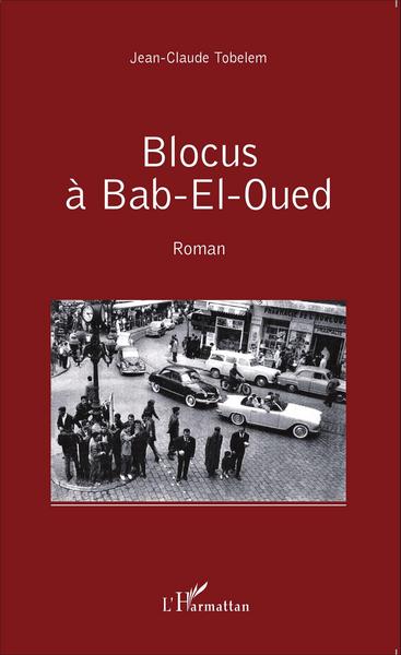 Blocus à Bab-El-Oued, Roman (9782343059518-front-cover)