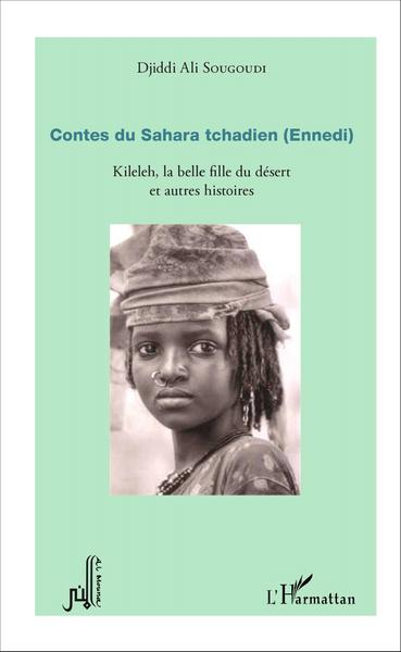 Contes du Sahara tchadien (Ennedi), Kileleh, la belle fille du désert et autres histoires (9782343057521-front-cover)