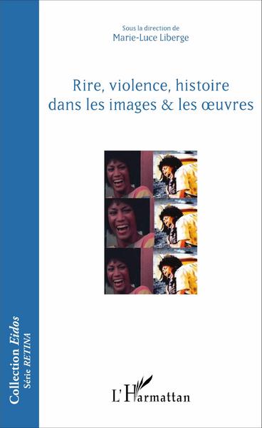 Rire, violence, histoire dans les images & les oeuvres (9782343093444-front-cover)