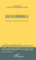 Jeux de mémoire(s), Regards croisés sur la musique (9782343008820-front-cover)