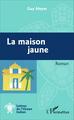 La maison jaune, Roman (9782343091938-front-cover)