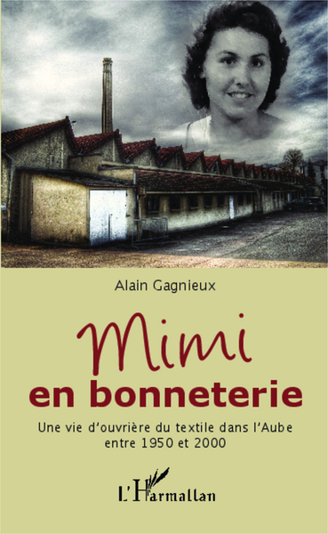 Mimi en bonneterie, Une vie d'ouvrière du textile dans l'Aube entre 1950 et 2000 (9782343039152-front-cover)