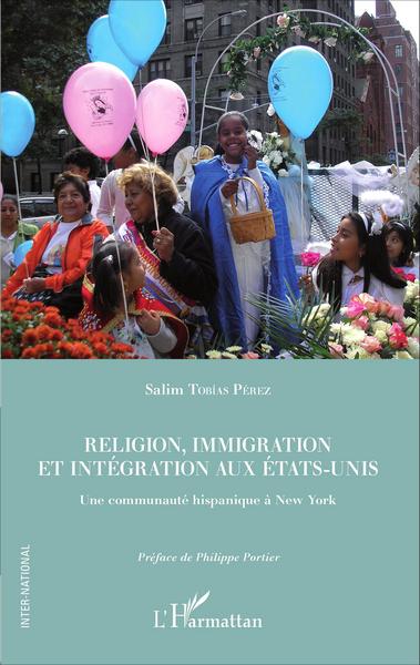 Religion, immigration et intégration aux Etats-Unis, Une communauté hispanique à New York (9782343071213-front-cover)
