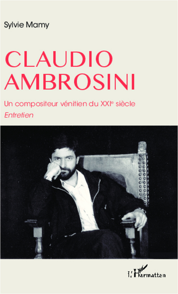 Claudio Ambrosini, Un compositeur vénitien du XXIe siècle - Entretien (9782343013541-front-cover)