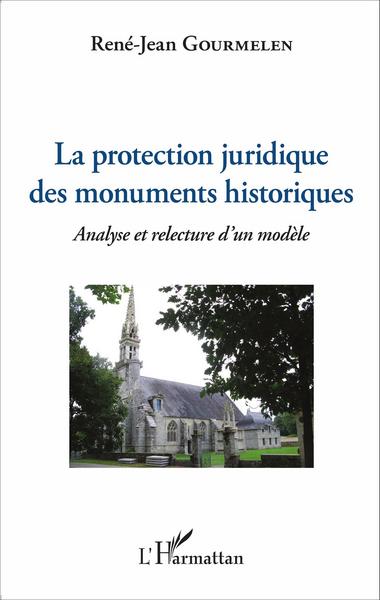 La protection juridique des monuments historiques, Analyse et relecture d'un modèle (9782343090405-front-cover)